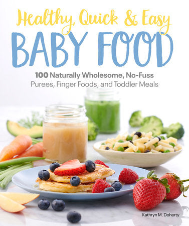 Healthy, Quick & Easy Baby Food Cookbook